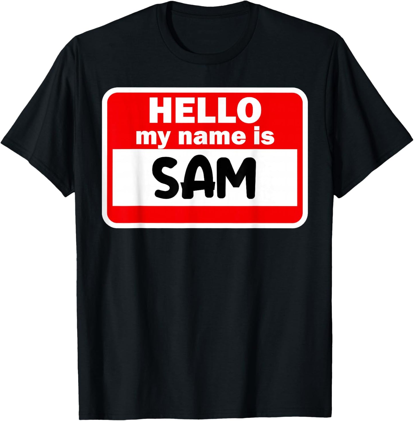 Sam Hello Hi My Name Is Name On Custom T-Shirt - T-Shirt | Black