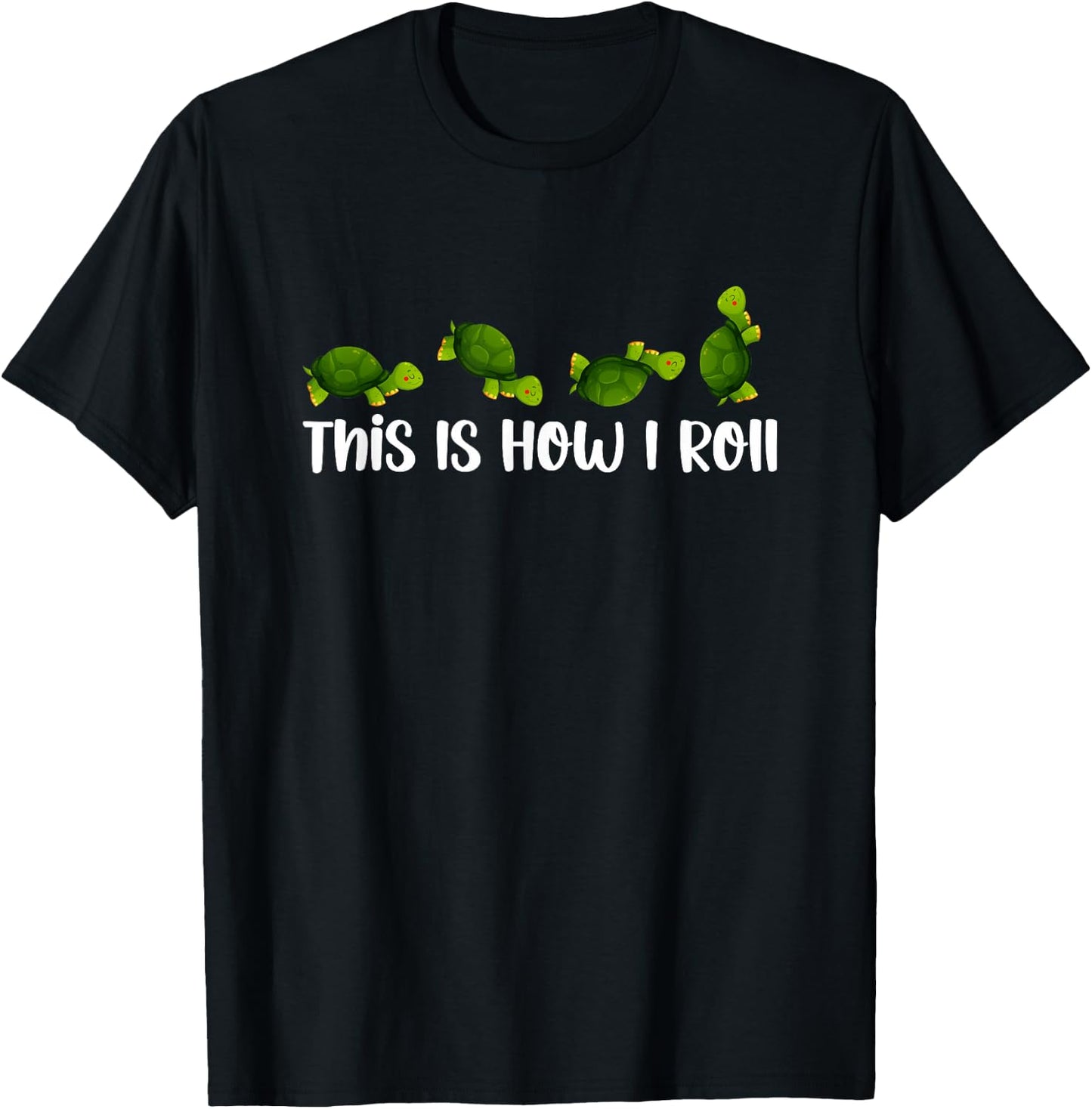 Sea Turtle Lover This Is How I Roll Turtles Cute Inspiration T-Shirt - T-Shirt | Black