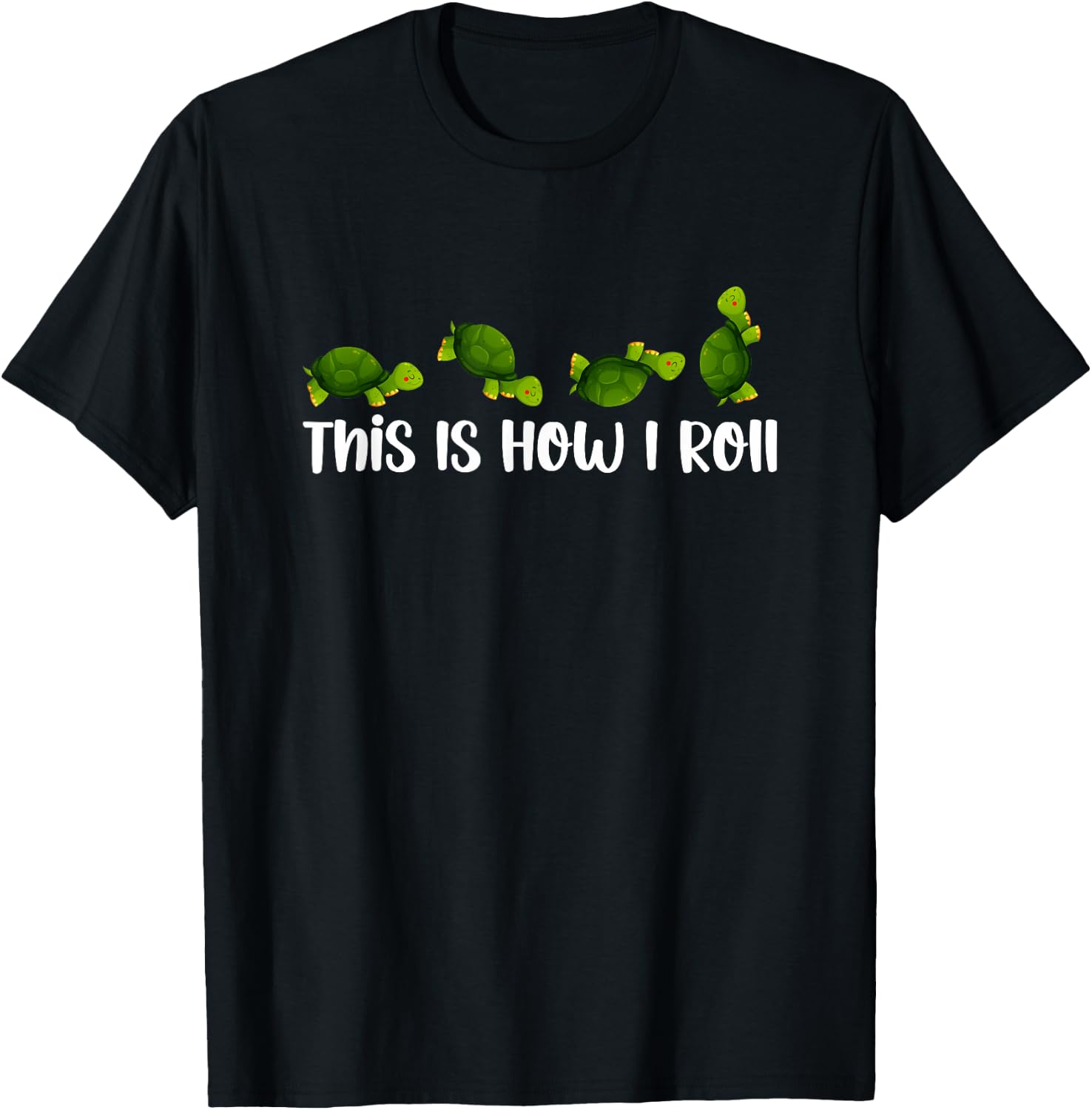 Sea Turtle Lover This Is How I Roll Turtles Cute Inspiration T-Shirt - T-Shirt | Black