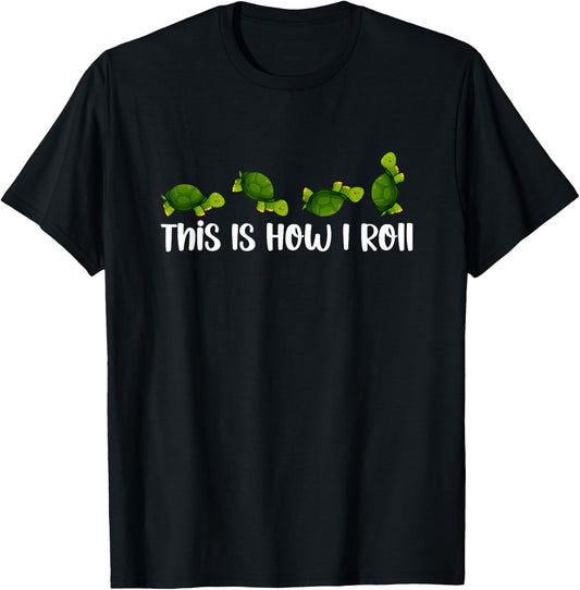 Sea Turtle Lover This Is How I Roll Turtles Cute Inspiration T-Shirt - T-Shirt | Black