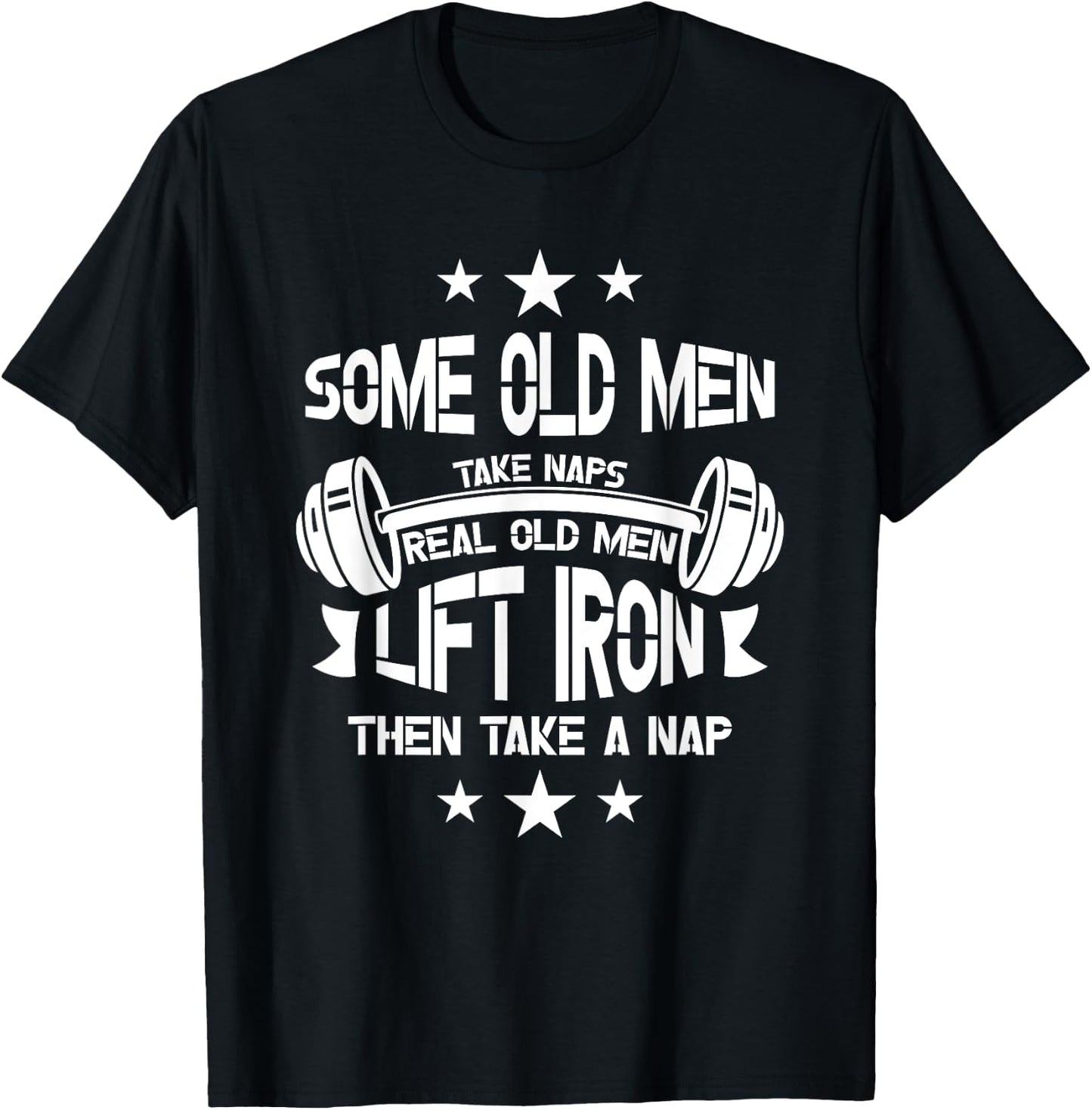 Some old men take naps real old men lift iron then take a T-Shirt - T-Shirt | Black