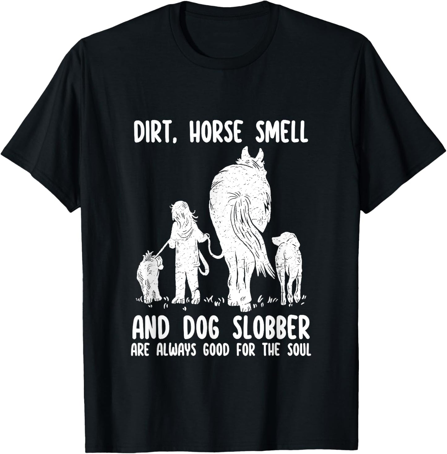 Dirt Horse Smell and Dog Slobber Funny Horse & Dog Lovers Women Girls Kids T-Shirt - T-Shirt | Black