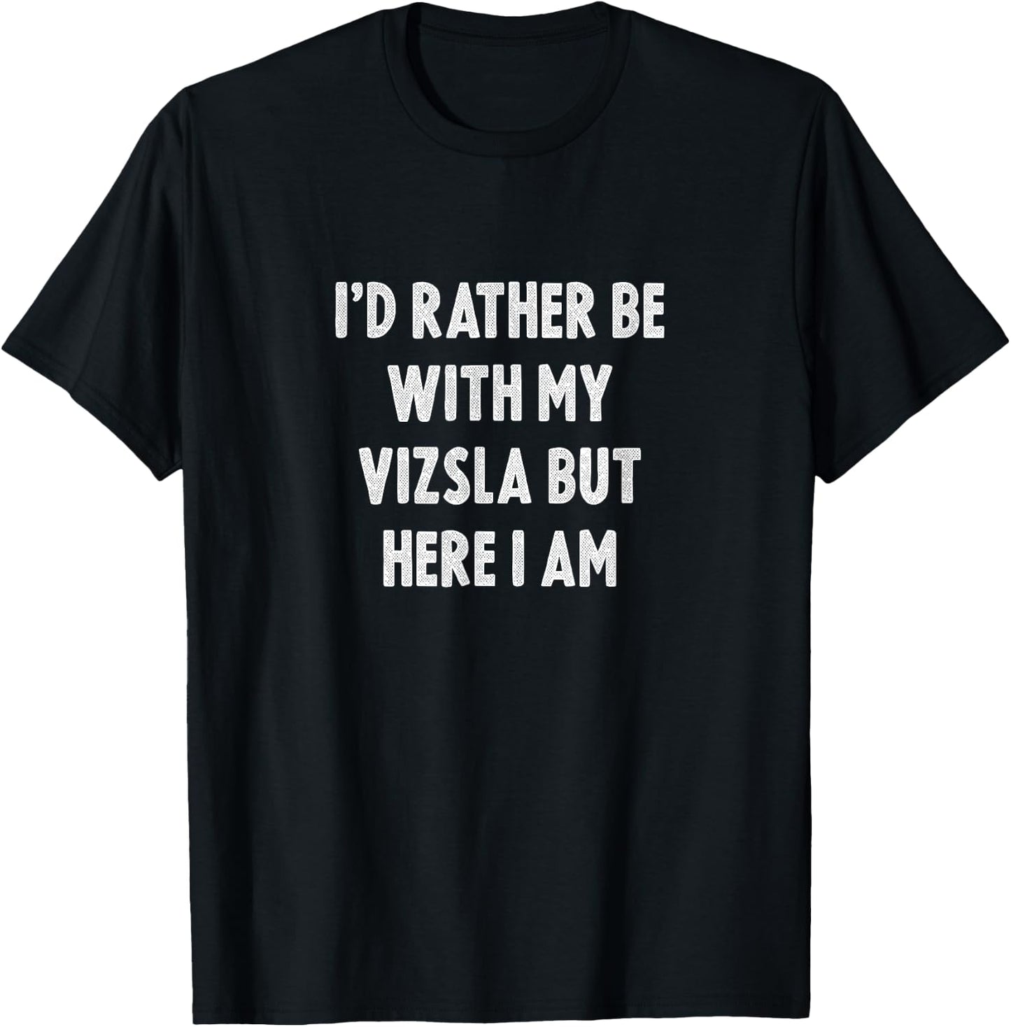 Rather Be With My Vizsla Dog Lovers Men Women Vizsla T-Shirt - T-Shirt | Black