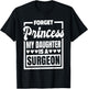 Forget Princess My Daughter Is A Surgeon T-Shirt - T-Shirt | Black