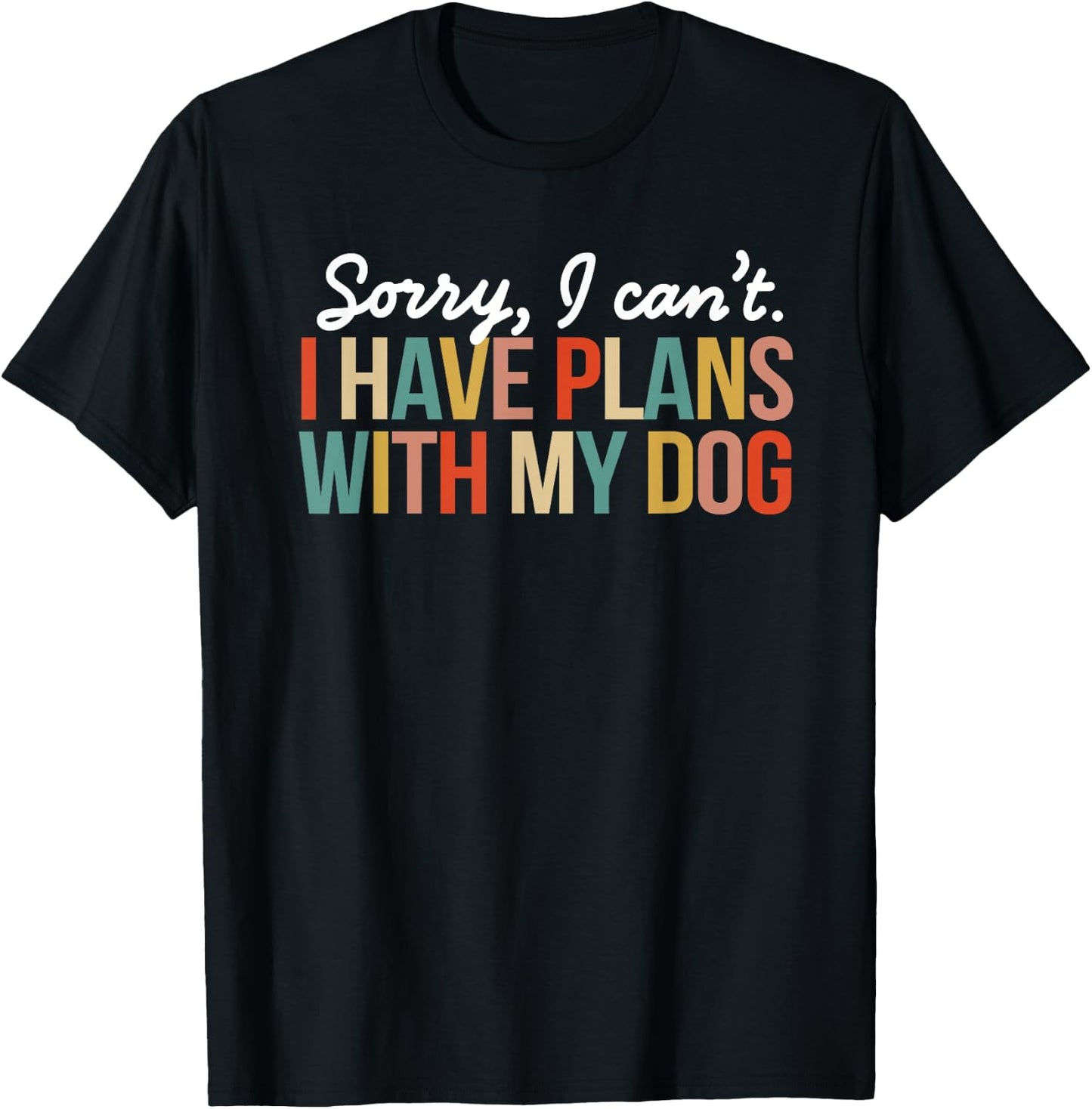 Funny Sorry I Can't I Have Plans With My Dog Mom Puppy Retro T-Shirt - T-Shirt | Black