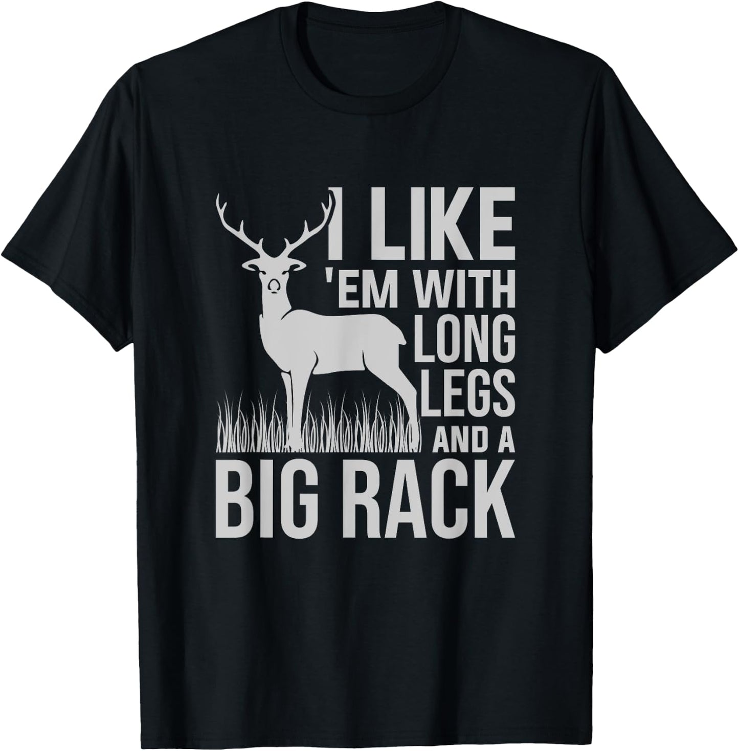I Like Em With Long Legs And Big Rack Deer Hunting T-Shirt - T-Shirt | Black