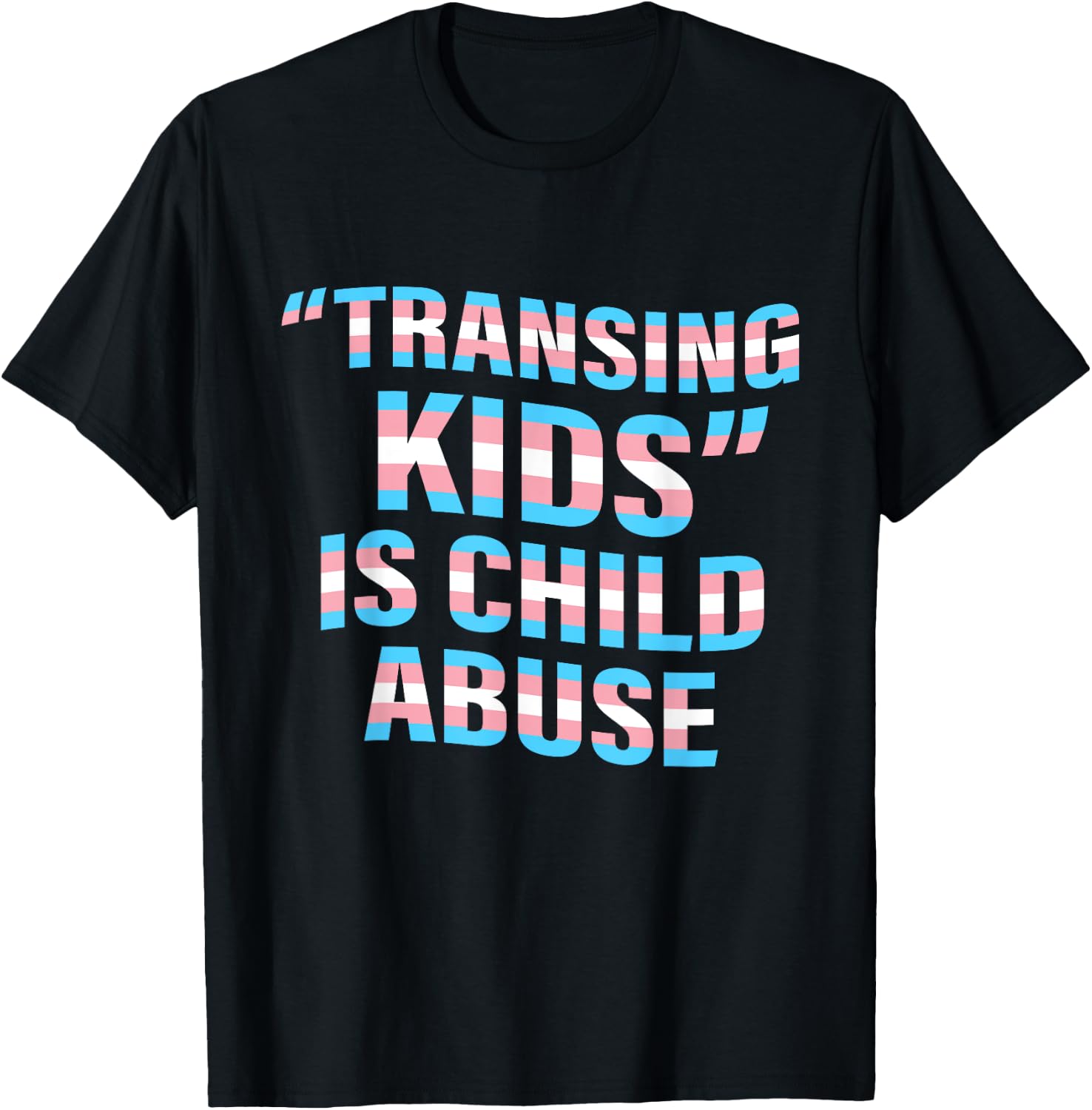 Transing Kids Is Child Abuse Transgender Quote T-Shirt - T-Shirt | Black