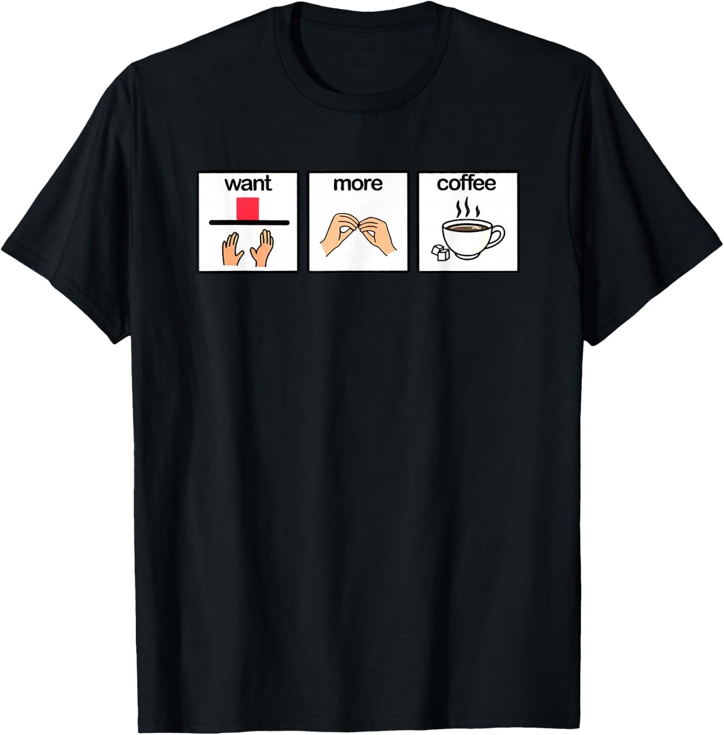 Want more coffee sign language speech pathology aac sped T-Shirt - T-Shirt | Black