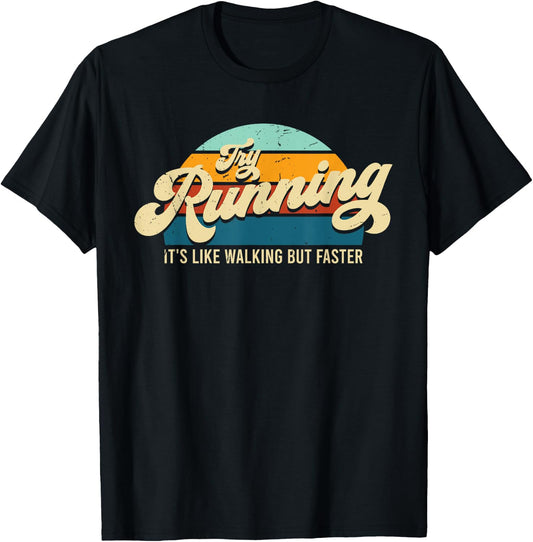 Try Running It's Like Walking But Faster Funny Saying T-Shirt - T-Shirt | Black