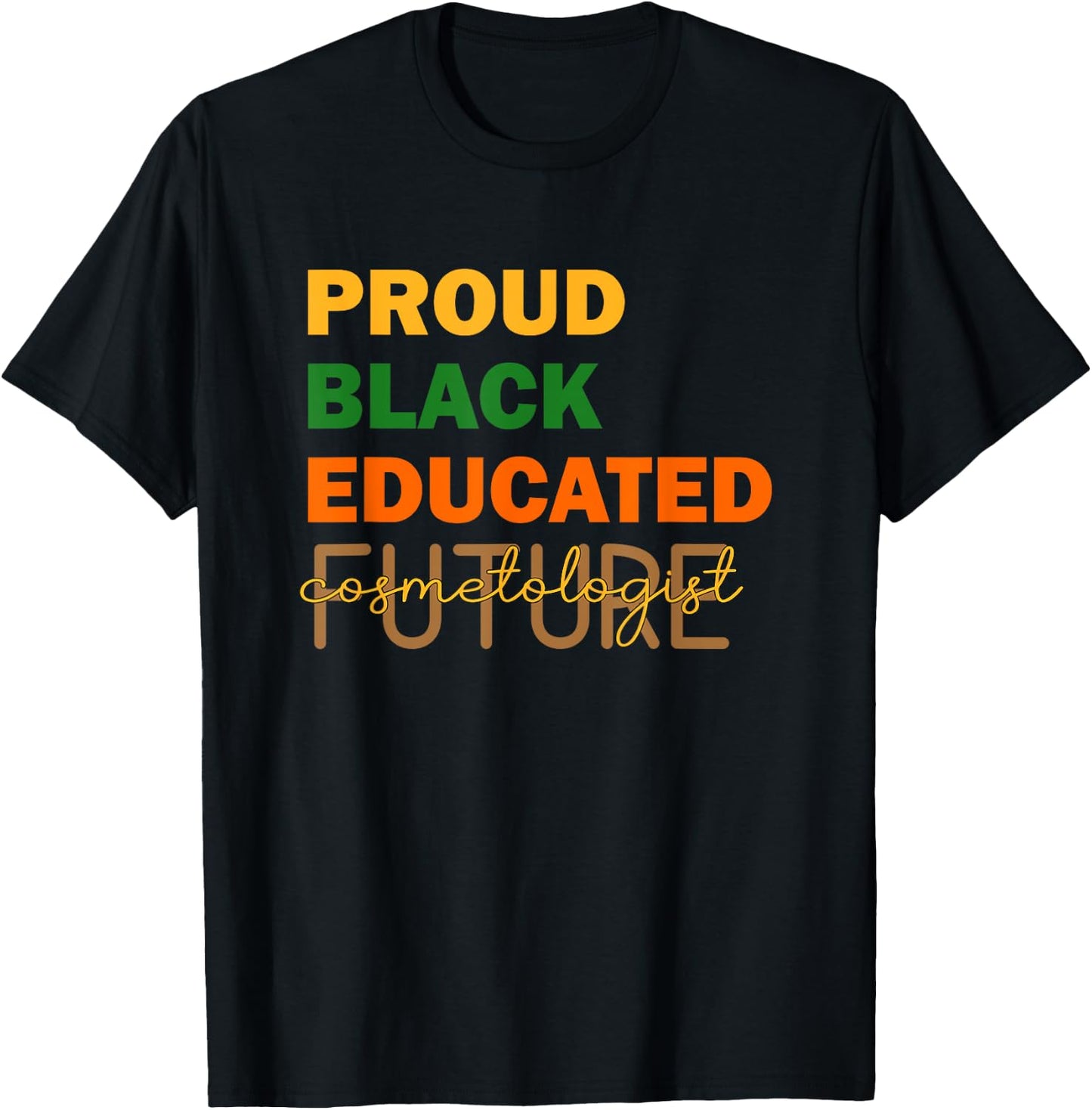 Proud Black Educated Future Cosmetologist T-Shirt - T-Shirt | Black