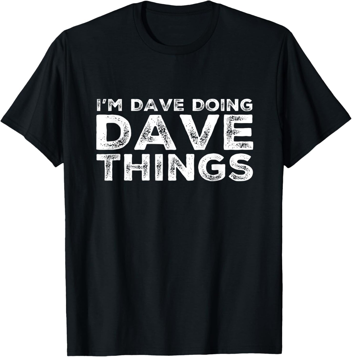 I'M DAVE DOING DAVE THINGS Personalized Name Gifts Vintage T-Shirt - T-Shirt | Black