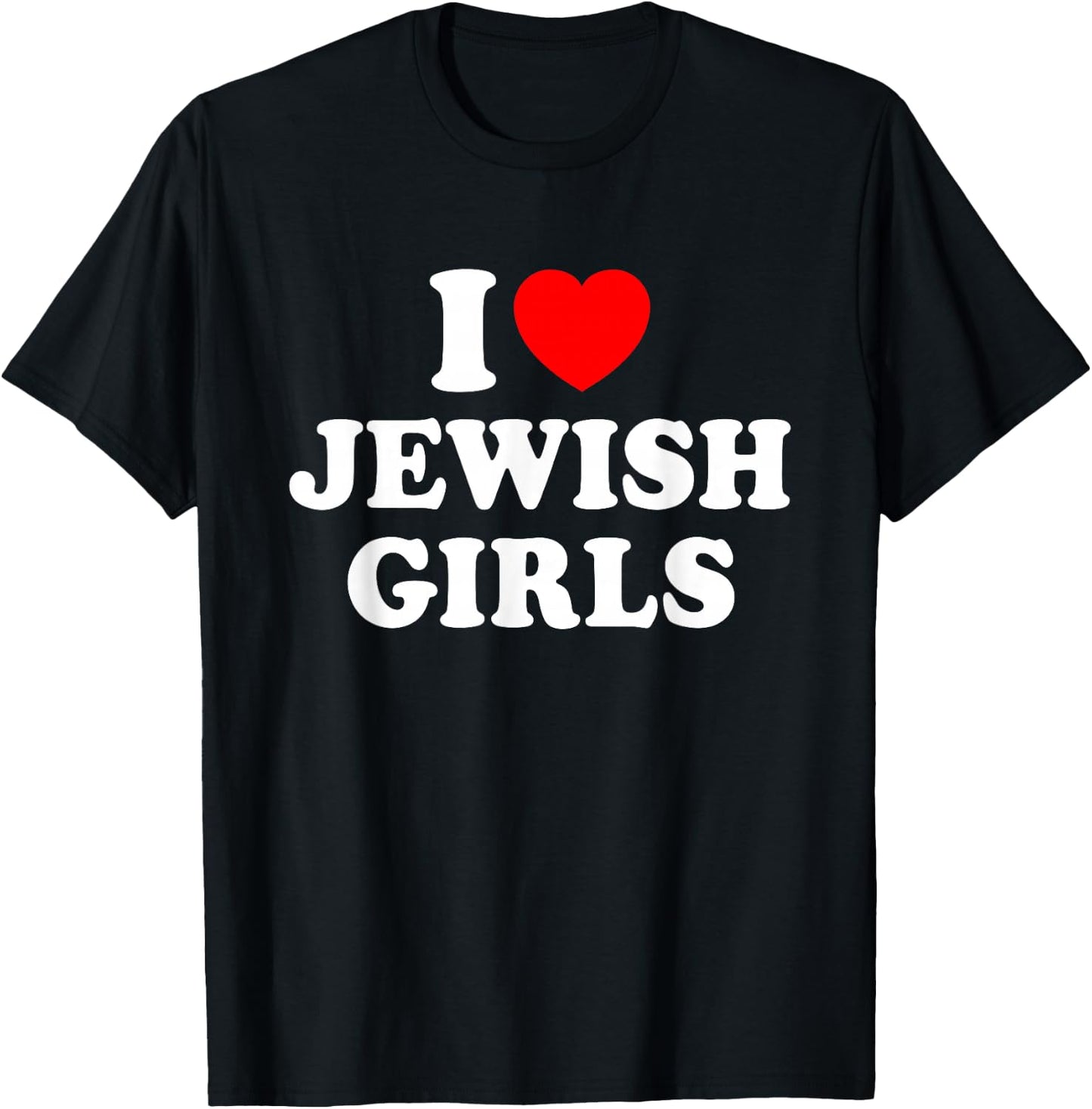 I Love Jewish Girls T-Shirt - T-Shirt | Black