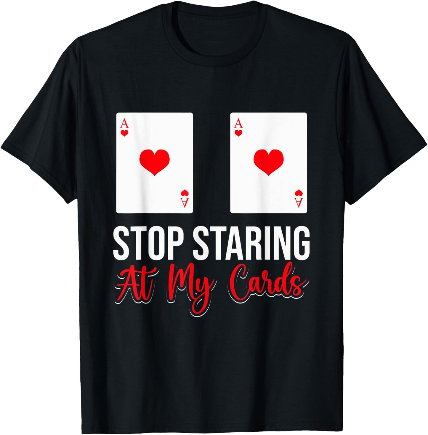 Stop Staring At My Cards Funny Poker Casino Women T-Shirt - T-Shirt | Black