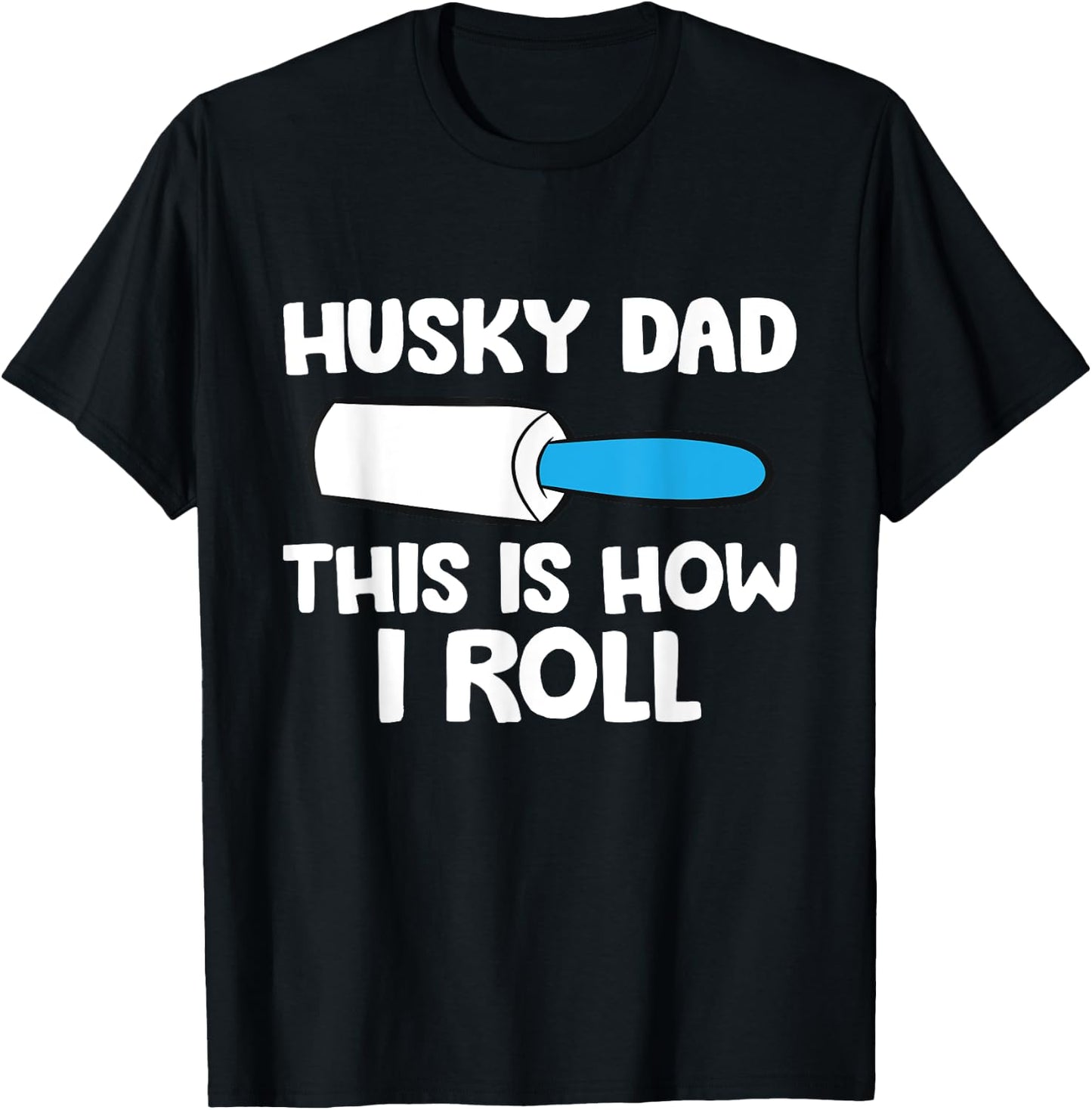 This Is How I Roll Funny Siberian Husky Dad T-Shirt - T-Shirt | Black