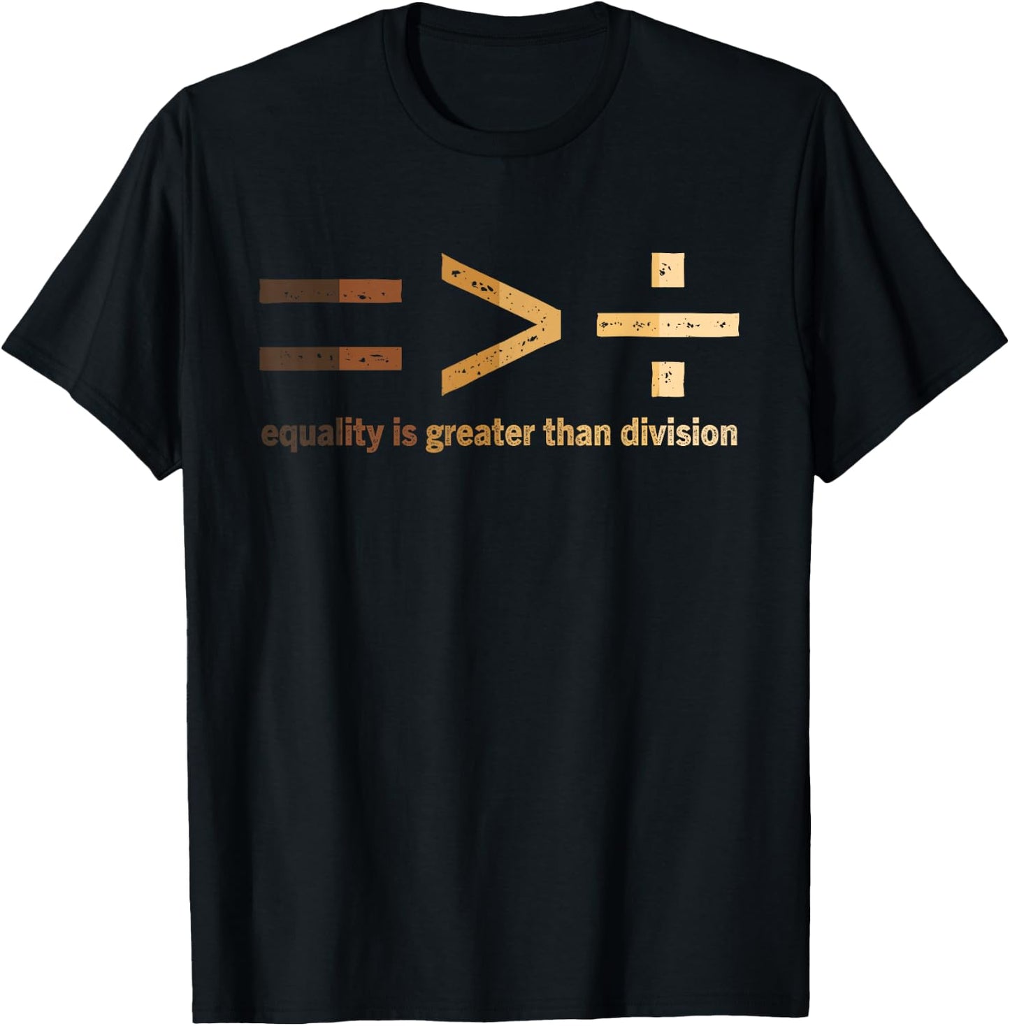 Equality Is Greater Than Division Black History Month Math T-Shirt - T-Shirt | Black