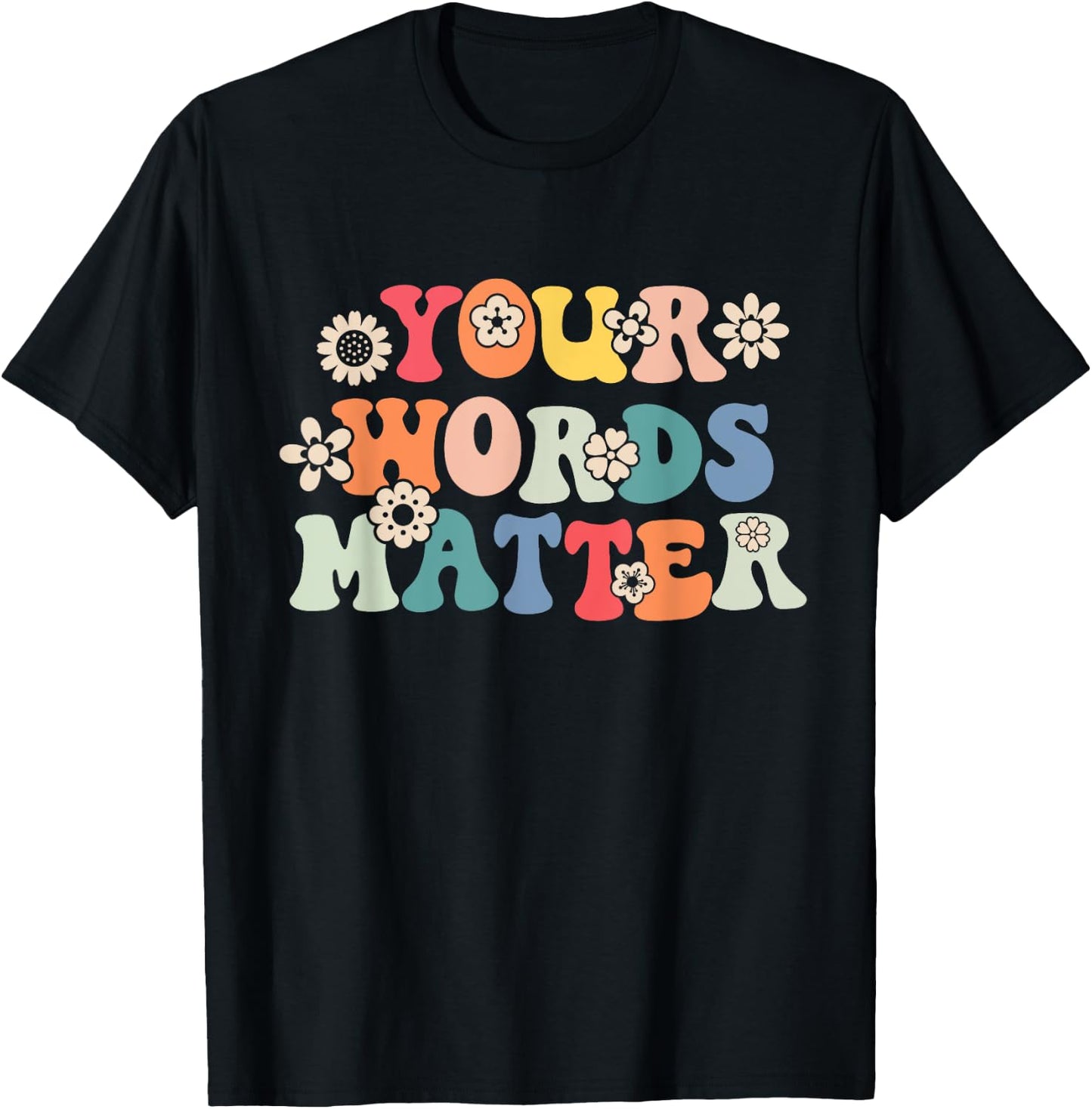Speech Therapy Language Pathologist SLP Your Words Matter T-Shirt - T-Shirt | Black