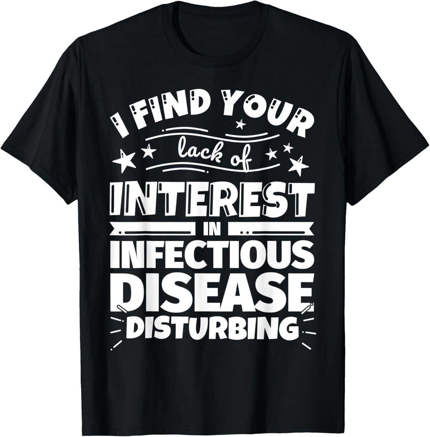 Infectious disease Funny Lack of Interest T-Shirt - T-Shirt | Black