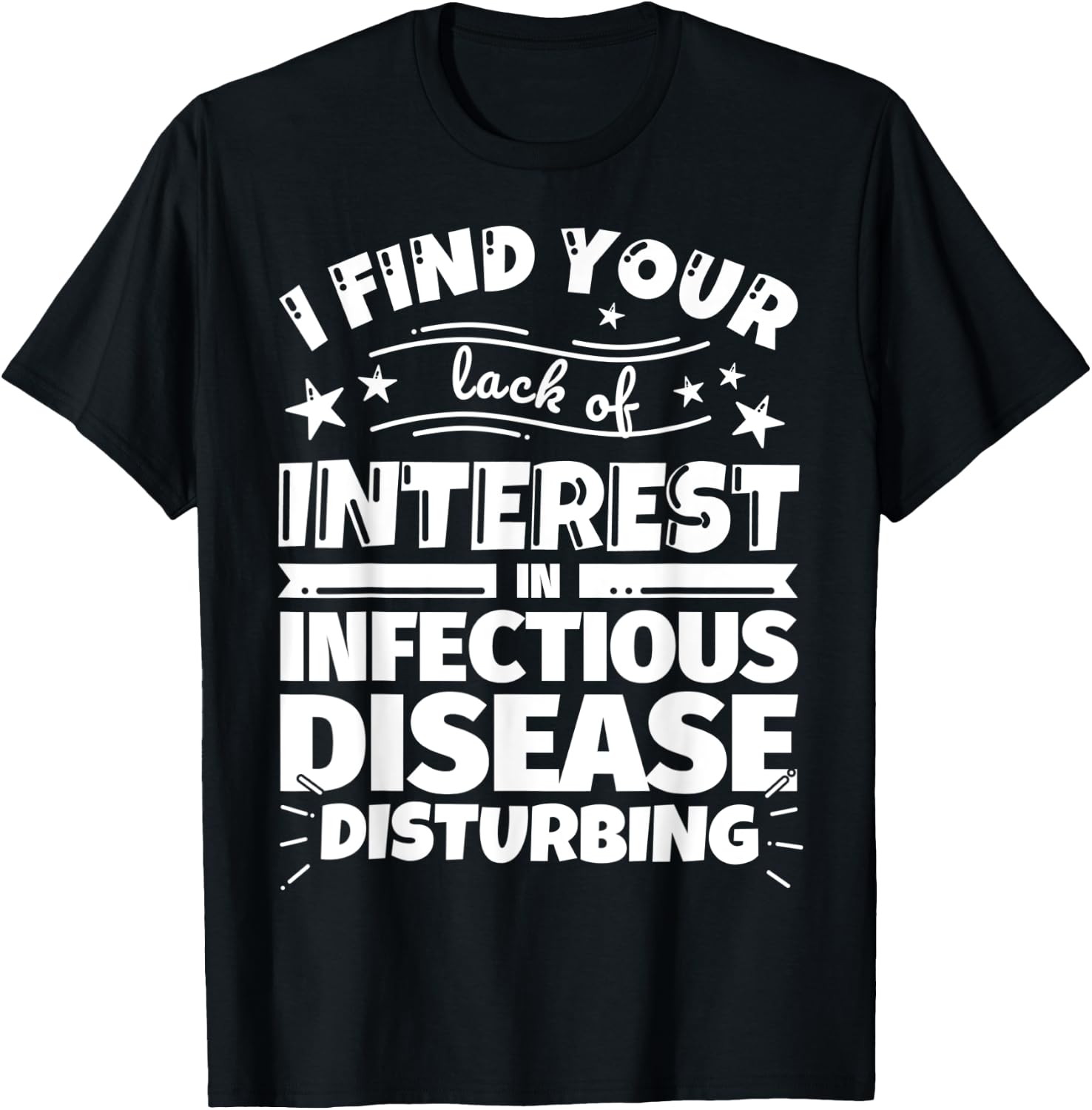 Infectious disease Funny Lack of Interest T-Shirt - T-Shirt | Black