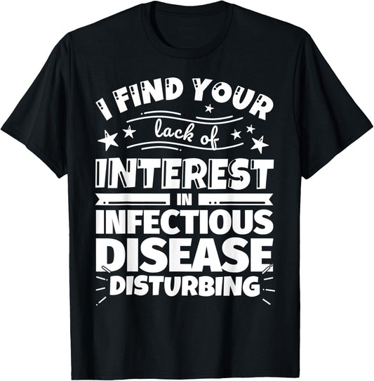 Infectious disease Funny Lack of Interest T-Shirt - T-Shirt | Black