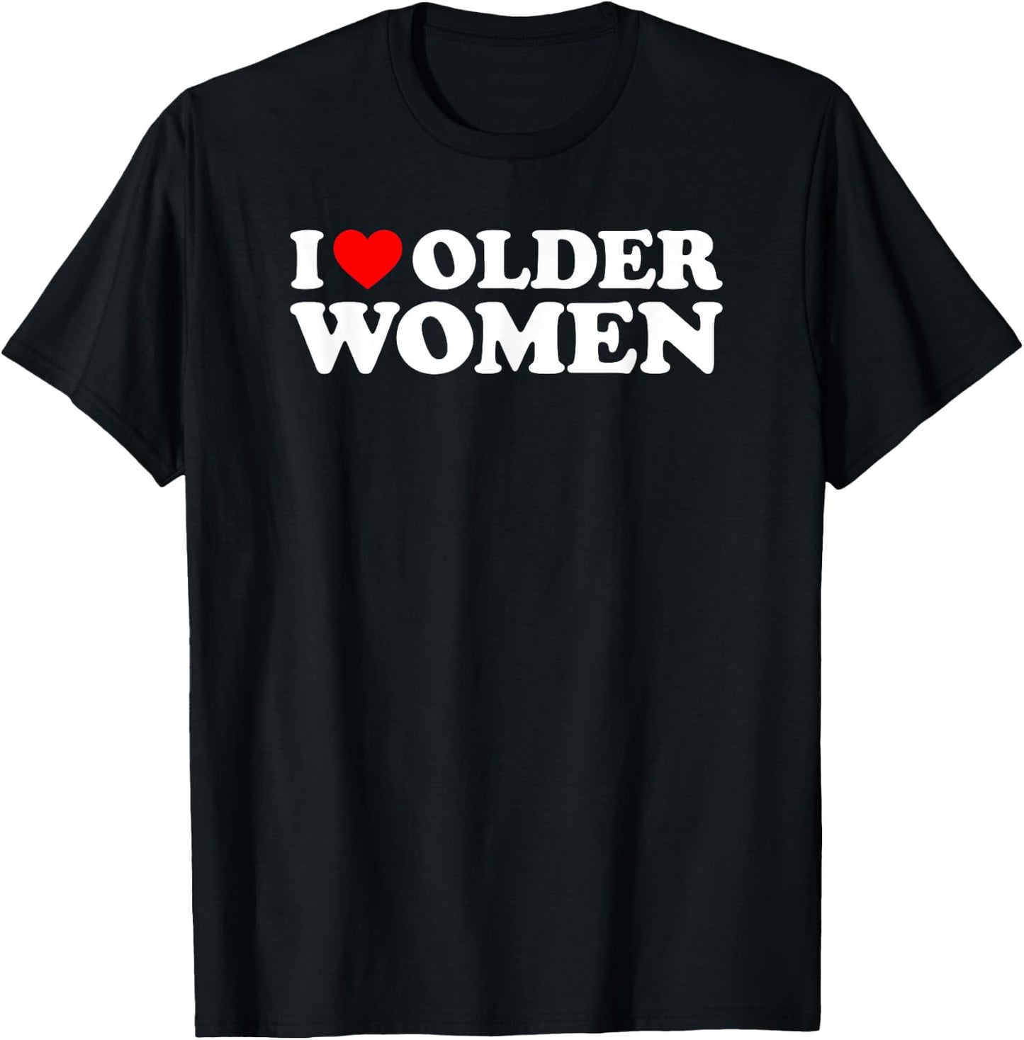 I Love Older Women T-Shirt - T-Shirt | Black