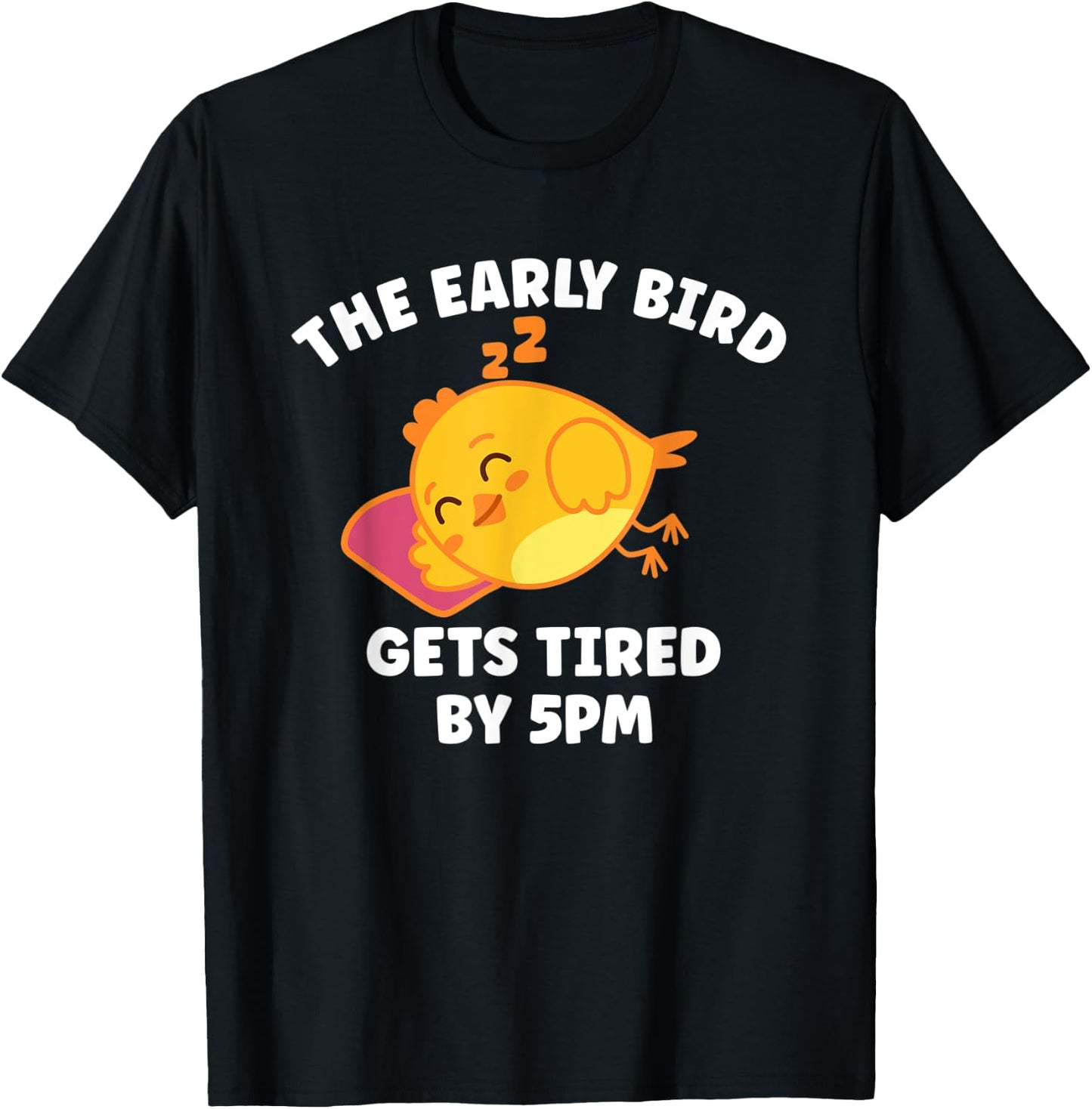 Funny The Early Bird Gets Tired By 5 PM | Sleeping Chicken T-Shirt - T-Shirt | Black