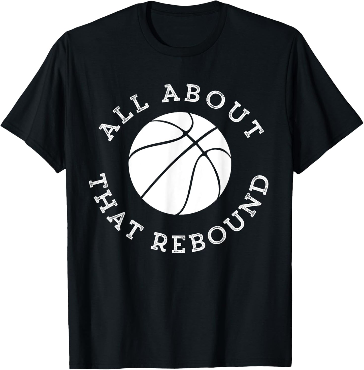 All About That Rebound Motivational Basketball Team Player T-Shirt - T-Shirt | Black