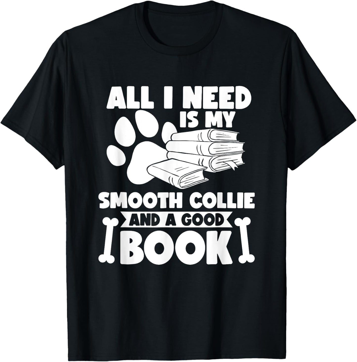 All i need is my smooth collie and a good book T-Shirt - T-Shirt | Black
