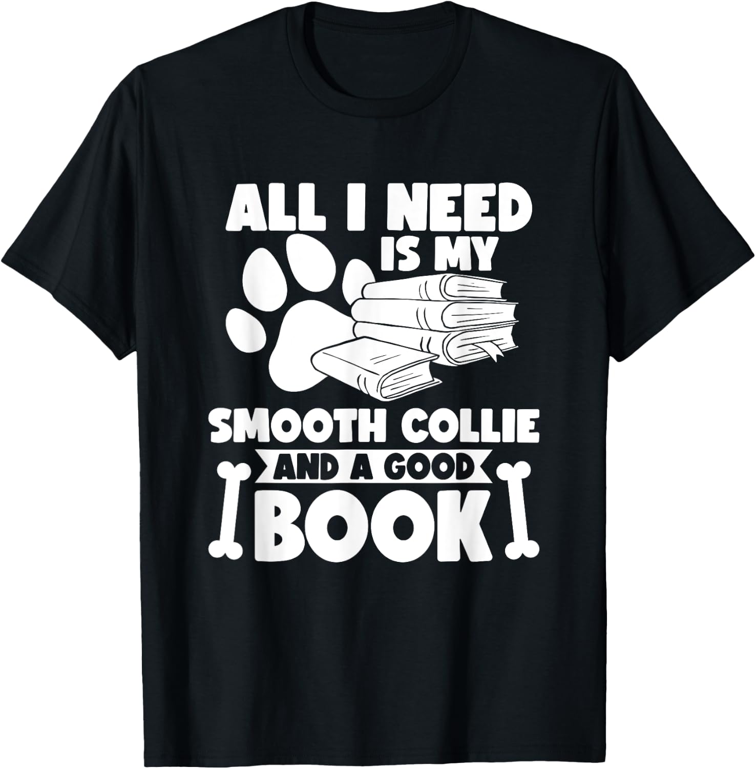 All i need is my smooth collie and a good book T-Shirt - T-Shirt | Black