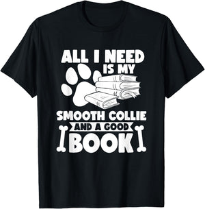 All i need is my smooth collie and a good book T-Shirt - T-Shirt | Black
