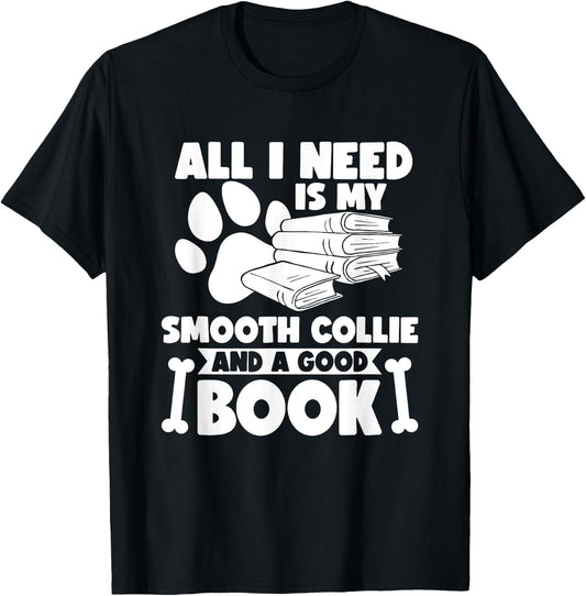All i need is my smooth collie and a good book T-Shirt - T-Shirt | Black