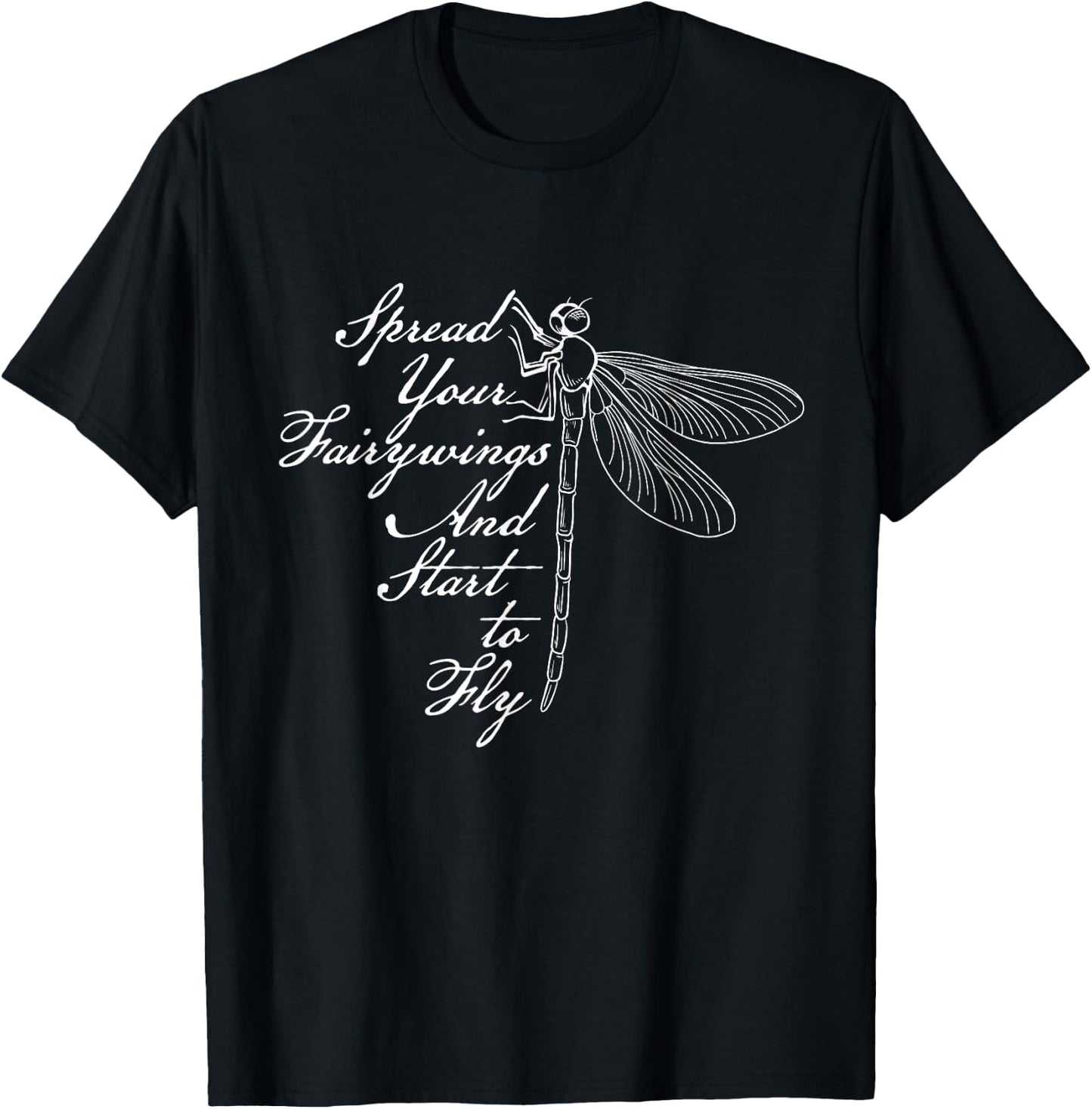 Spread Your Fairywings And Start To Fly - Dragonfly Lover T-Shirt - T-Shirt | Black