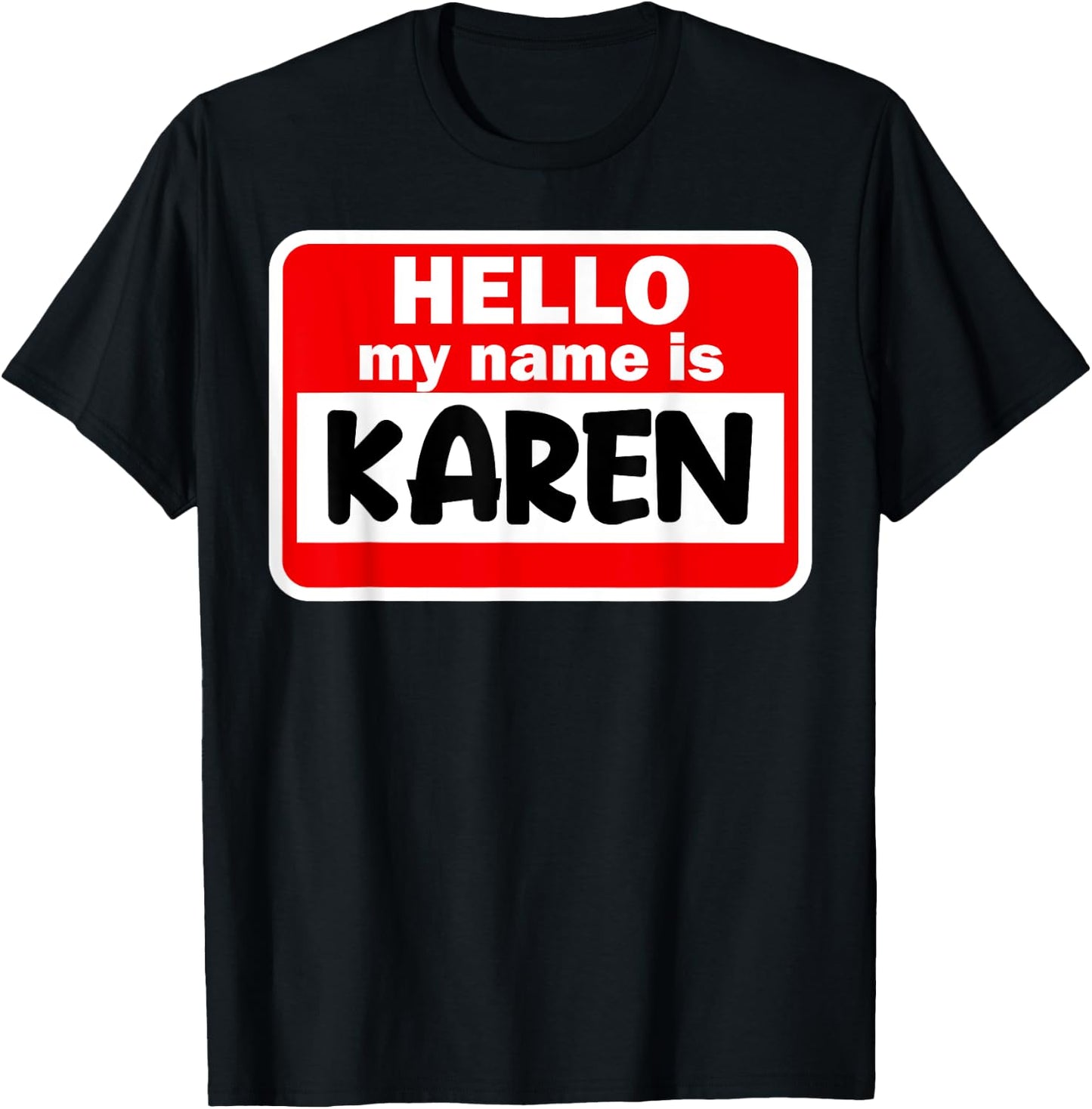 Karen Hello Hi My Name Is Name On Custom T-Shirt - T-Shirt | Black