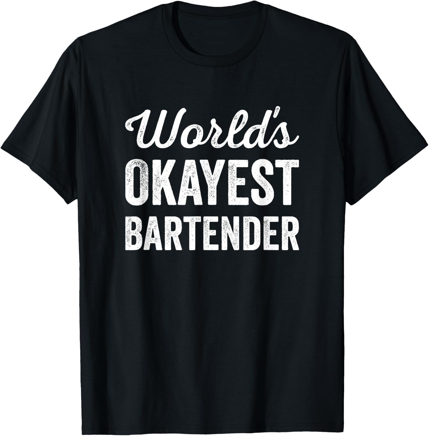 Worlds Okayest Bartender Funny Sarcastic Best Cocktail Maker T-Shirt - T-Shirt | Black