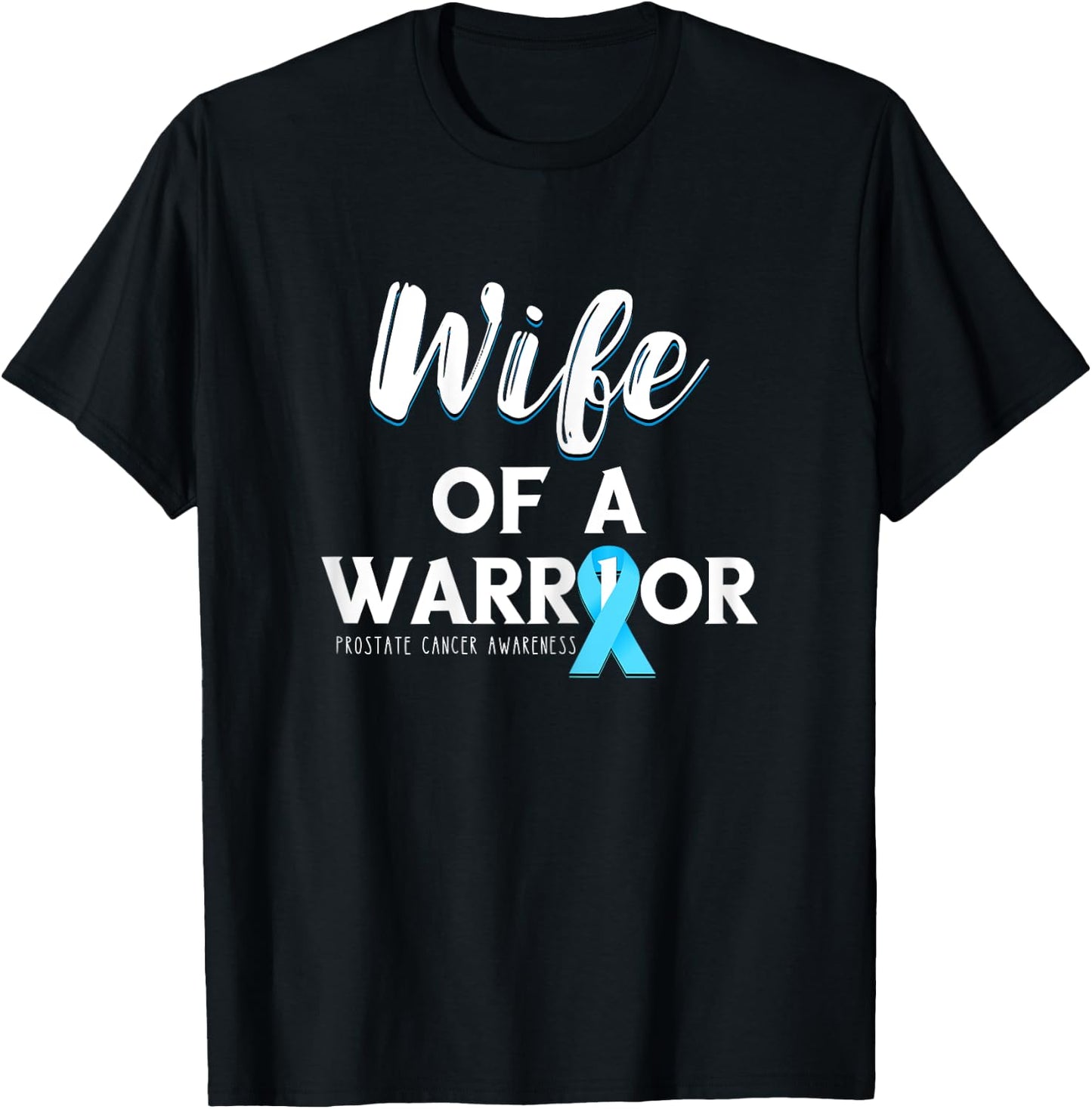 Wife Of A Warrior Prostate Cancer Support Prostate Cancer T-Shirt - T-Shirt | Black