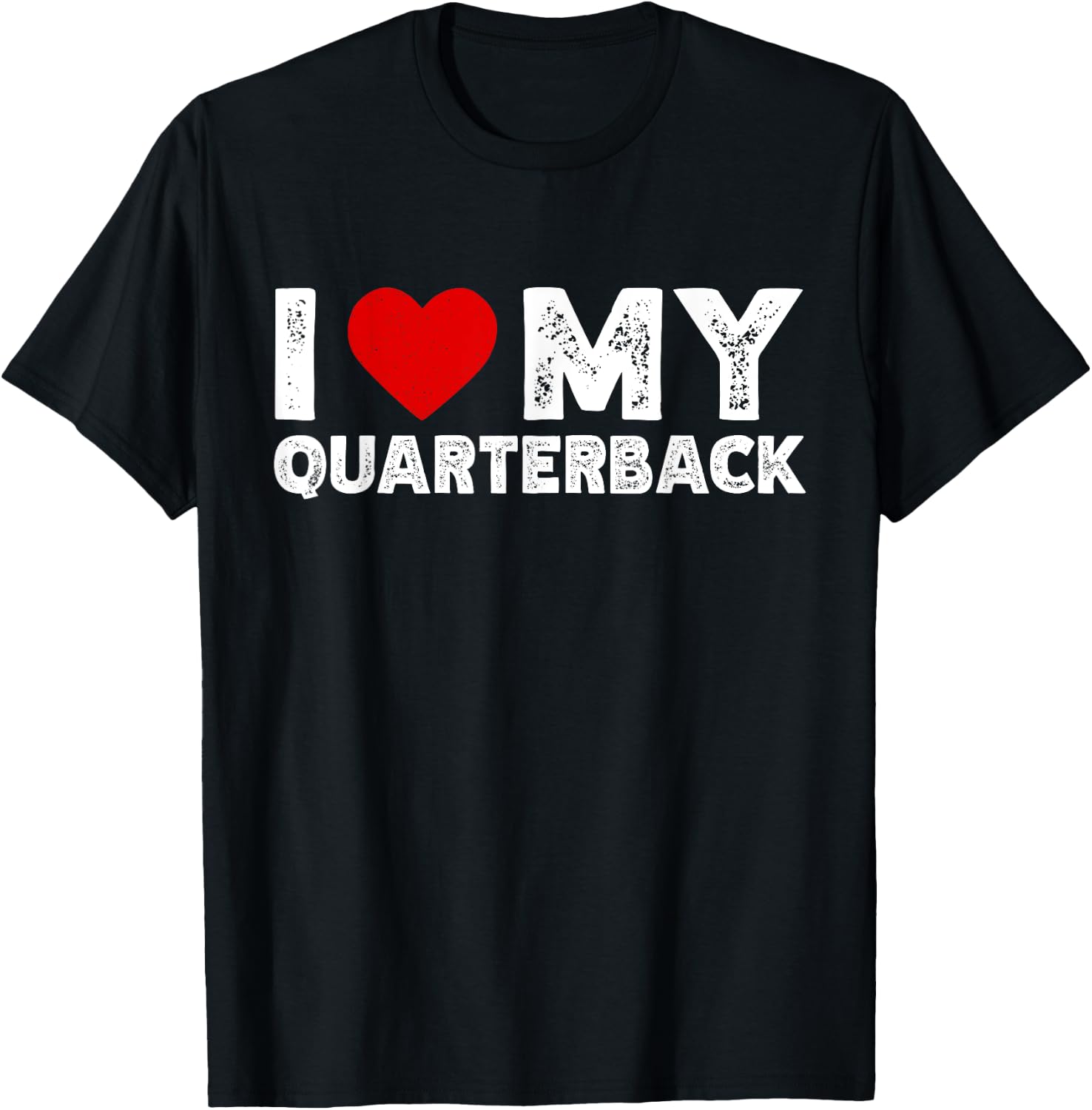 I Love My Quarterback T-Shirt - T-Shirt | Black