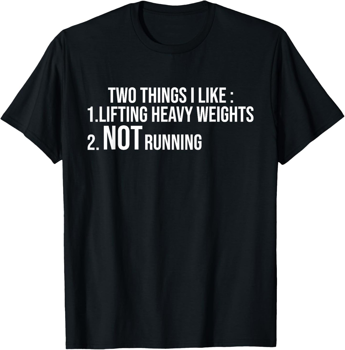 Two Things I Like Lifting Heavy Weights Not Running Fitness T-Shirt - T-Shirt | Black