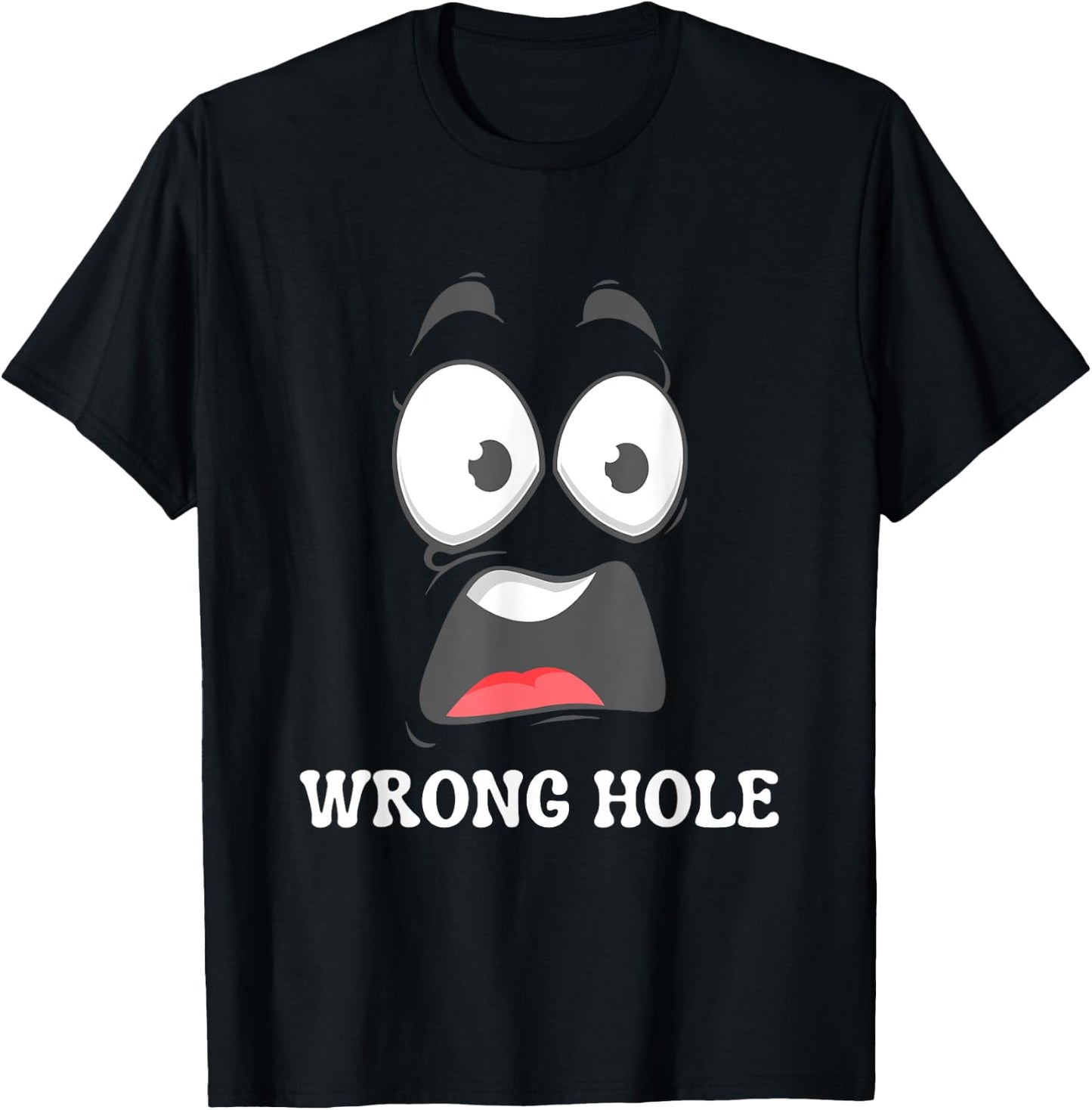 Wrong Hole Surprised Funny Adult Humor Gag Joke Men Women T-Shirt - T-Shirt | Black