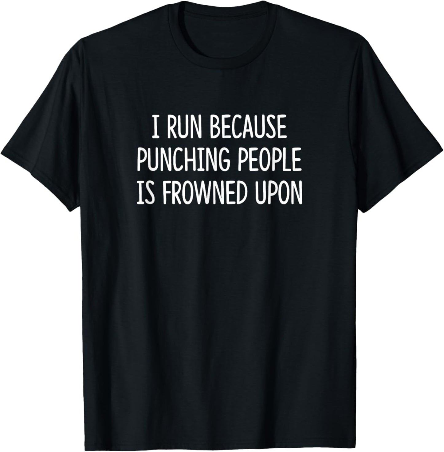 I Run Because Punching People Is Frowned Upon T-Shirt - T-Shirt | Black