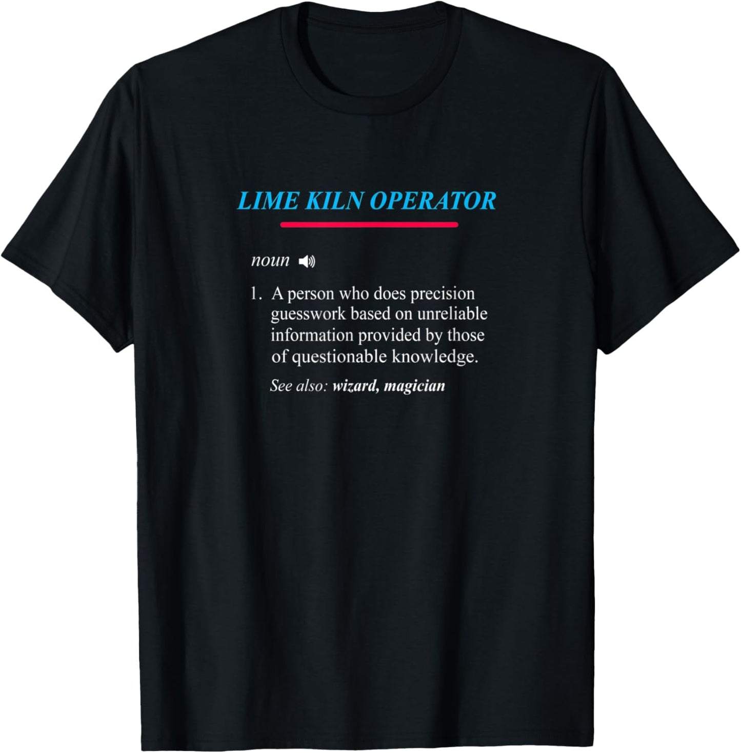 LIME KILN OPERATOR Definition T-Shirt - T-Shirt | Black