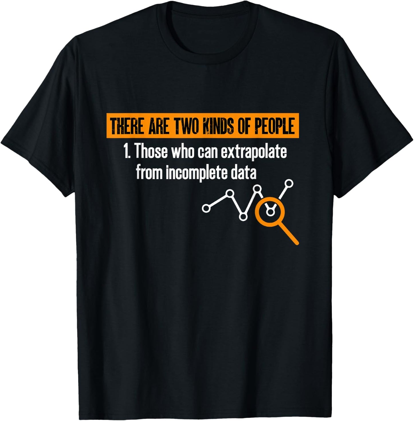 Data Scientist There Are Two Types Of People Data Statistics T-Shirt - T-Shirt | Black