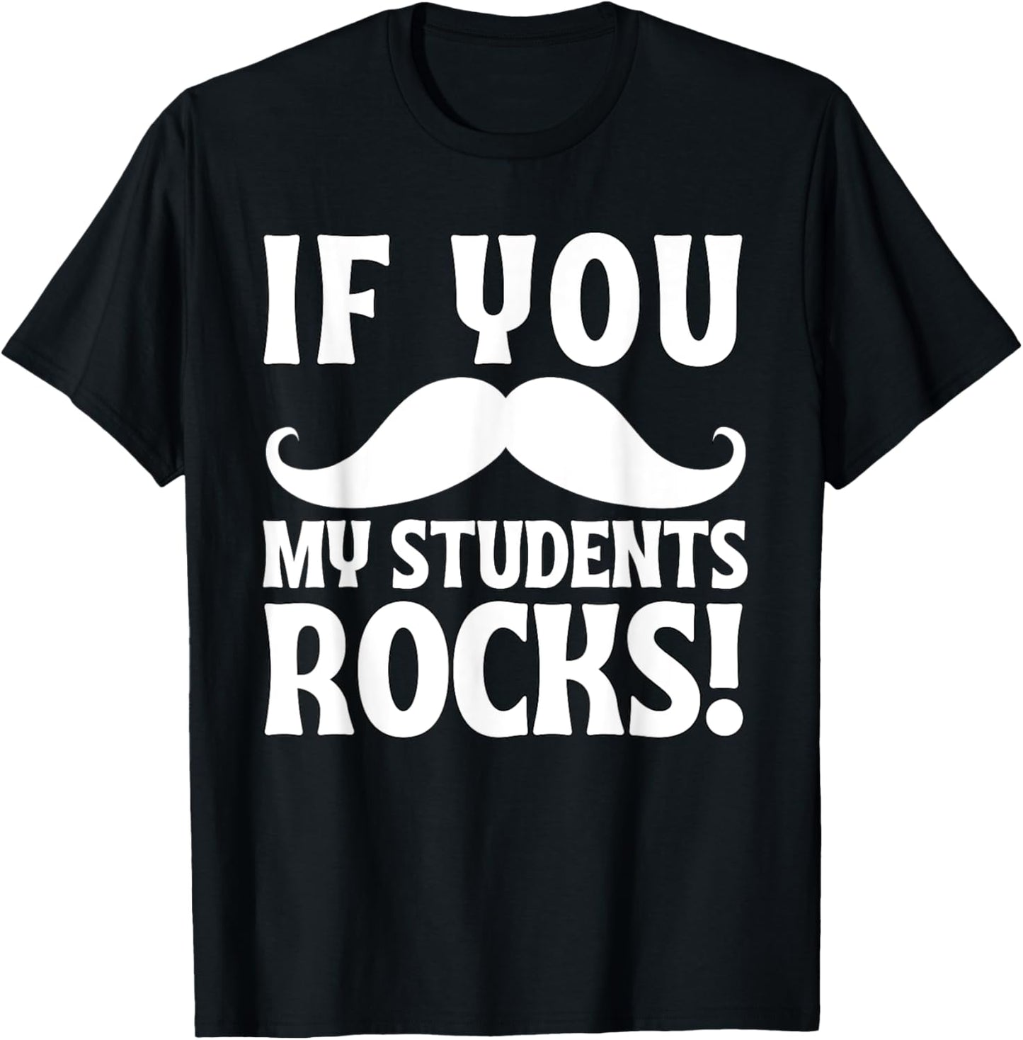 If You Mustache My Students Rock Funny Teacher Mustache T-Shirt - T-Shirt | Black