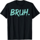 Bruh Funny Saying Meme Bro Mom Slang Boy Girls Youth T-Shirt - T-Shirt | Black