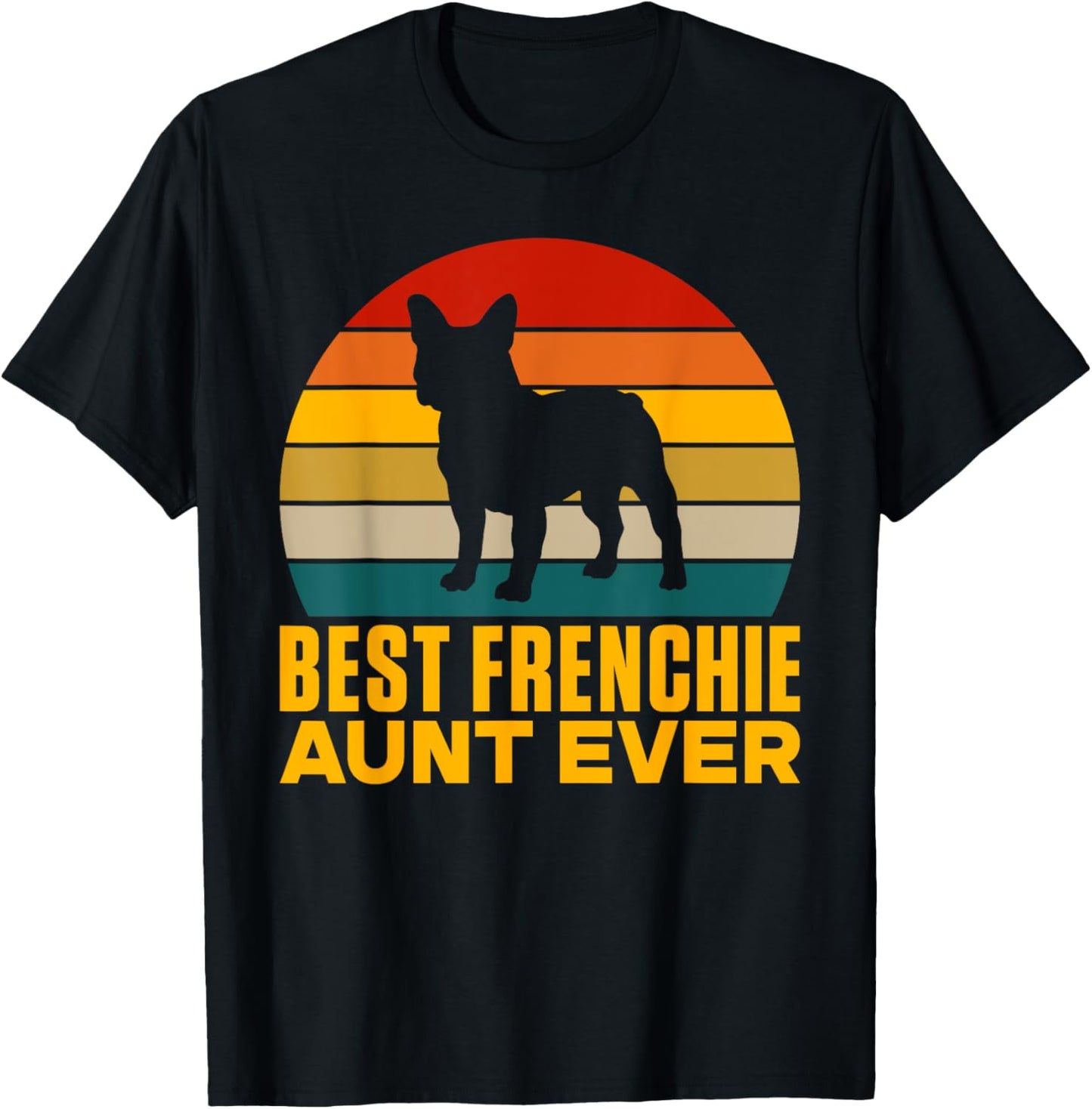 Best Frenchie Aunt Ever Frenchie Aunt T-Shirt - T-Shirt | Black