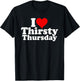 I Love Heart Thirsty Thursday T-Shirt - T-Shirt | Black