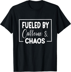 Fueled By Caffeine And Chaos Funny Mom Coffee Lover Quote T-Shirt - T-Shirt | Black