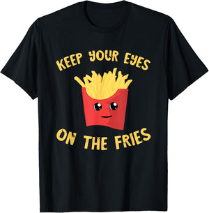 French Fries Keep Your Eyes On The Fries Fastfood Potato Fry T-Shirt - T-Shirt | Black