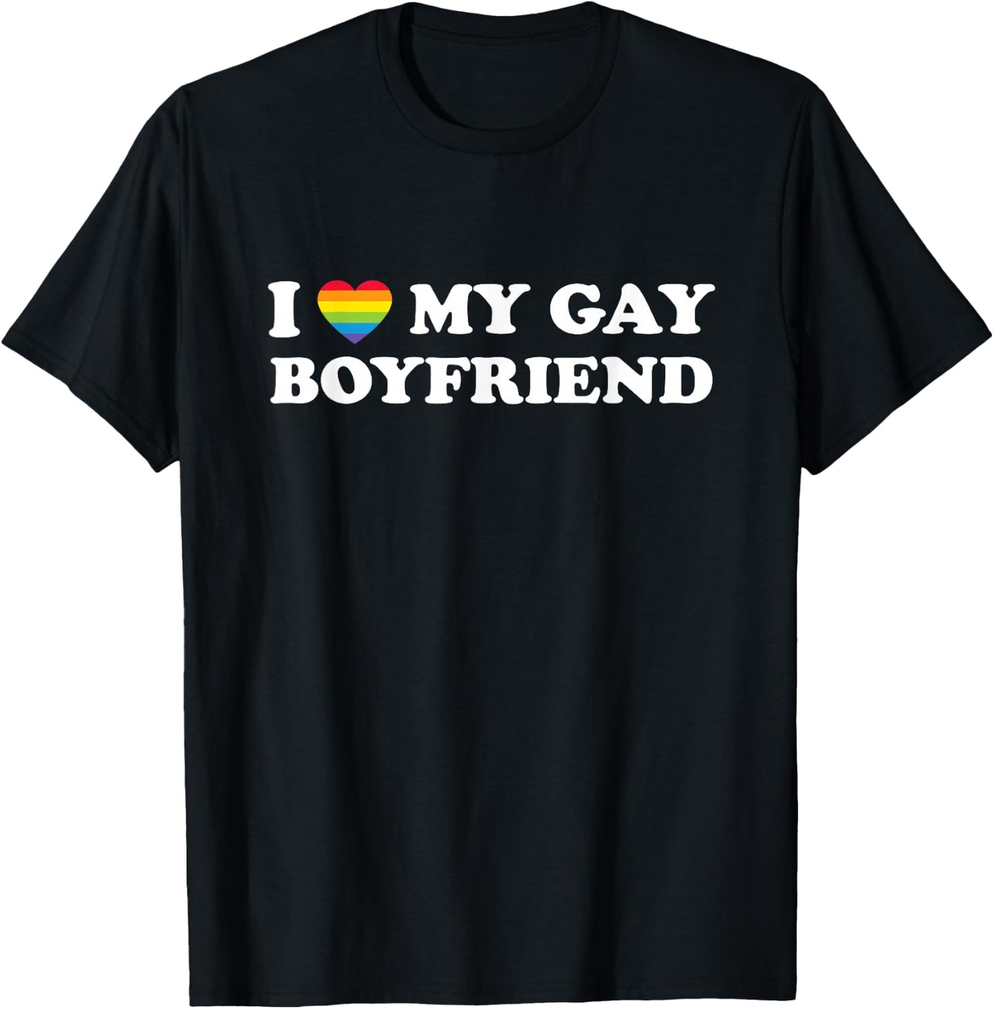 I Love My Gay Boyfriend Funny Gay Pride Rainbow T-Shirt - T-Shirt | Black