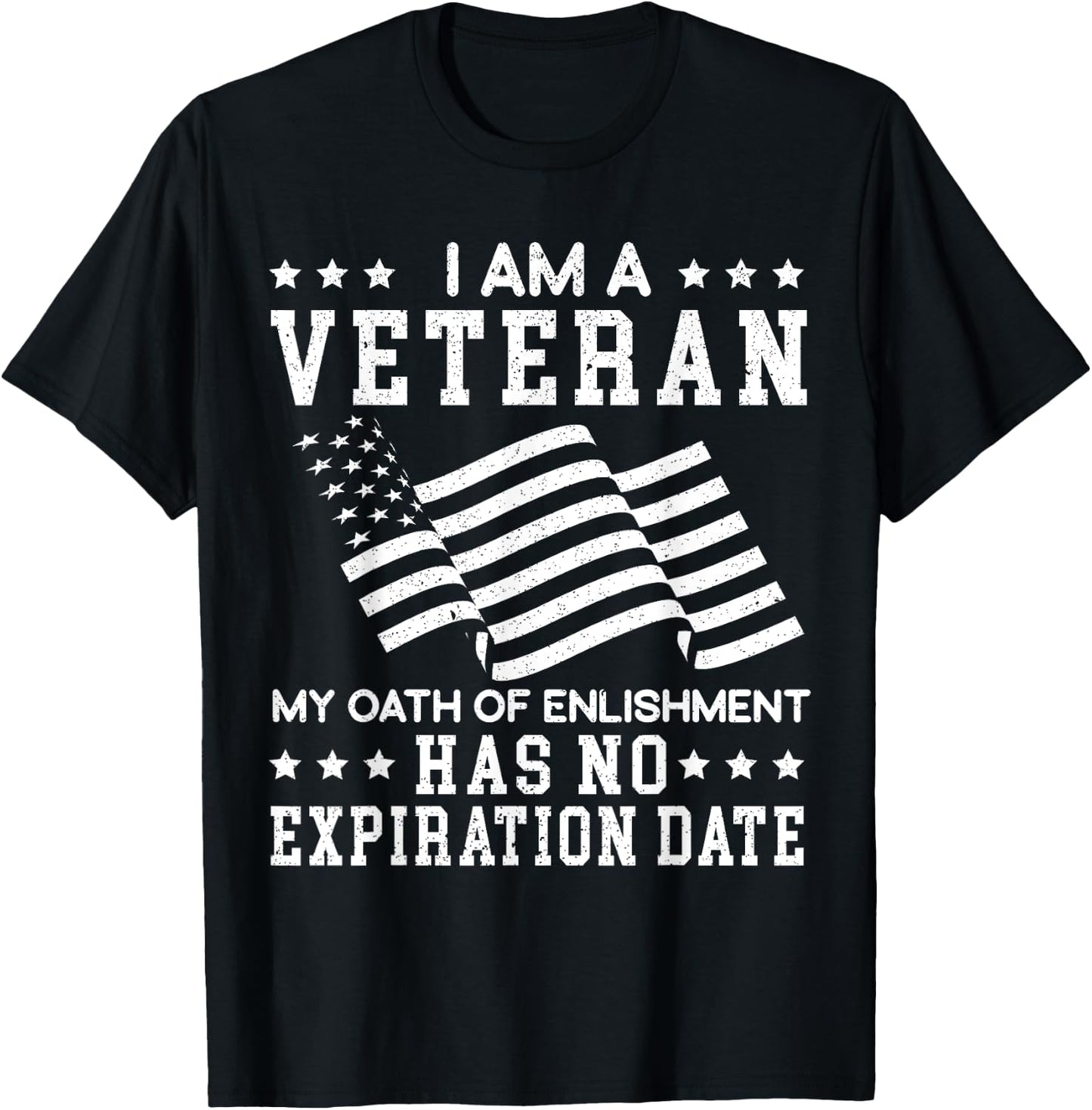 I Am A Veteran My Oath Of Enlistment Has No Expiration Date T-Shirt - T-Shirt | Black
