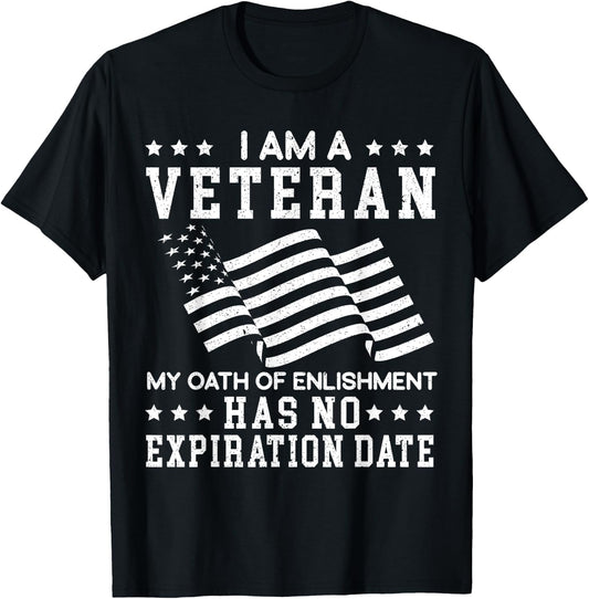 I Am A Veteran My Oath Of Enlistment Has No Expiration Date T-Shirt - T-Shirt | Black