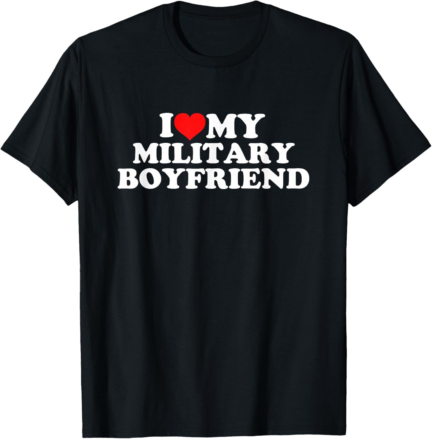 I Love My Military Boyfriend T-Shirt - T-Shirt | Black